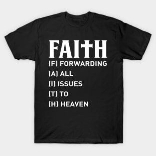 Faith Forwarding All Issues To Heaven T-Shirt